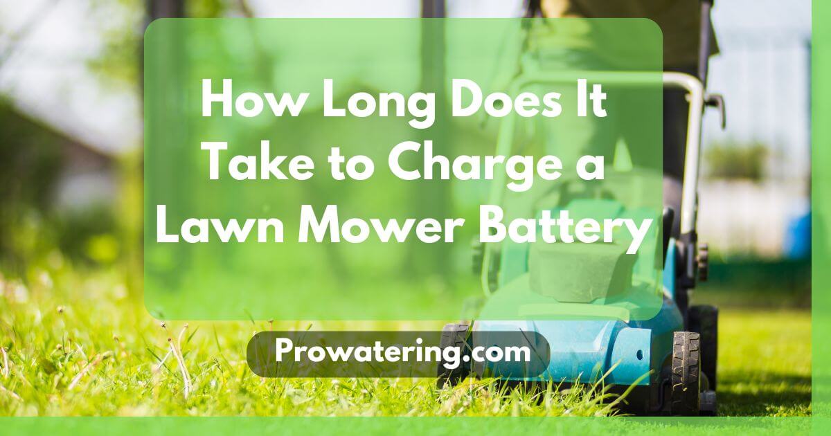 How Long Does It Take to Charge a Lawn Mower Battery