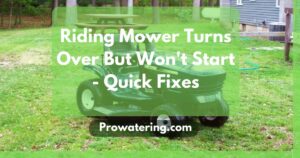 Read more about the article Riding Mower Turns Over But Won’t Start – Quick Fixes